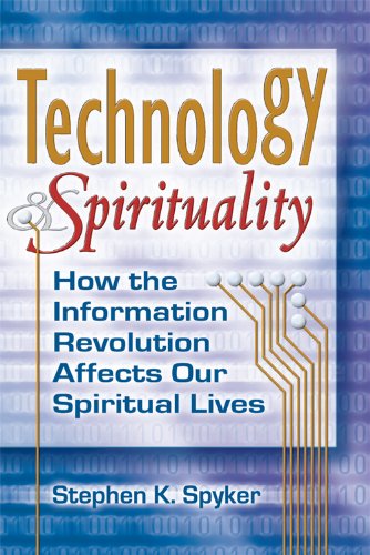 Technology & Spirituality: How the Information Revolution Affects Our Spiritual Lives (Skylight Illuminations)