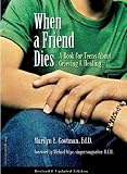 When A Friend Dies A Book For Teens About Grieving & Healing When A Friend Dies