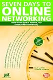 Seven Days To Online Networking: Make Connections to Advance Your
Career and Business Quickly (Help in a Hurry)