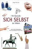 111 Gr�nde, sich selbst zu lieben. Eine kleine Verbeugung vor der eigenen Gro�artigkeit