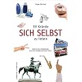 111 Gr�nde, sich selbst zu lieben. Eine kleine Verbeugung vor der eigenen Gro�artigkeit