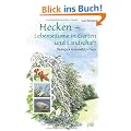 Hecken - Lebensr�ume in Garten und Landschaft: �kologie, Artenvielfalt, Praxis
