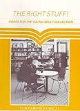 The right stuff! : books for the young adult collection
