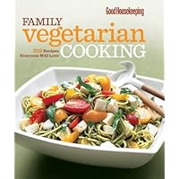 Good Housekeeping Family Vegetarian Cooking: 225 Recipes Everyone Will Love