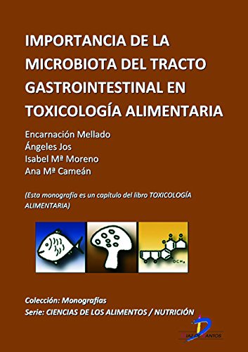 Importancia de la microbiata del tracto gastrointestinal en toxicología alimentaria ( Este capitulo pertenece al libro Toxicología alimentaria ) (Spanish Edition)