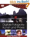 Digitale Fotografie: Kunst und Praxis