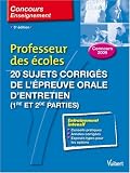 Professeur des écoles : 20 Sujets corrigés de l épreuve orale d entretien (1e et 2e parties)