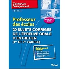 Professeur des �coles : 20 Sujets corrig�s de l'�preuve orale d'entretien (1e et 2e parties)