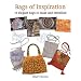 Bags of Inspiration: 20 Elegant Bags to Make and Embellish