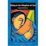 Dining in the Kingdom of God: The Origins of Eucharist according to Luke