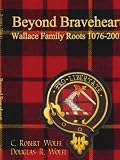 Beyond Braveheart - Wallace Family Roots 1076-2003