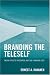 Book Branding the Teleself: Media Effects Discourse and the Changing Self