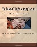 The Boomer's Guide to Aging Parents: The Complete Guide