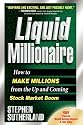 Liquid Millionaire: How to Make Millions from the Up and Coming Stock Market Boom