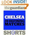 Chelsea: 20 Defining Matches (Guardian Shorts)