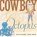 Cowboy and Octopus