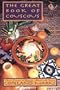 Great Book of Couscous: Classic Cuisines of Morocco, Algeria and Tunisia