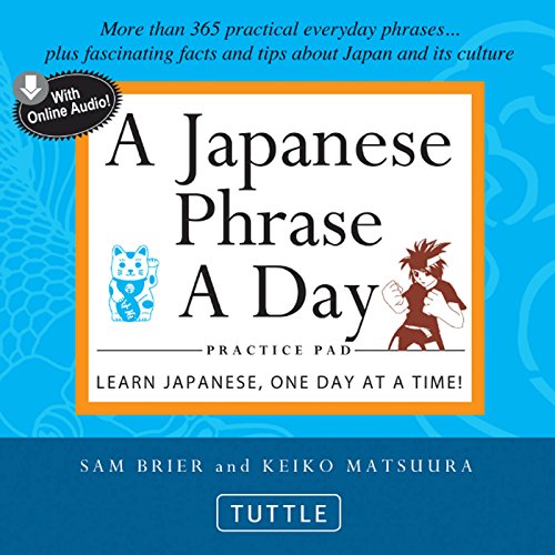 A Japanese Phrase A Day Practice Pad: Learn Japanese, One Day at a Time! (With Online Audio) (Tuttle Practice Pads)