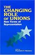 The Changing Role of Unions: New Forms of Representation (Issues in Work and Human Resources)