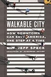 Walkable City: How Downtown Can Save America, One Step at a Time