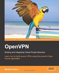 OpenVPN: Building and Integrating Virtual Private Networks: Learn how to build secure VPNs using this powerful Open Source application