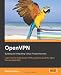 OpenVPN: Building and Integrating Virtual Private Networks: Learn how to build secure VPNs using this powerful Open Source application