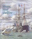 Steam, Steel and Shellfire: The Steam Warship, 1815-1905 (Conways History of the Ship)