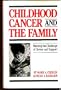 Childhood Cancer and the Family