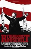 Theodore Roosevelt: An Autobiography
