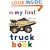 My First Truck Board Book (My 1st Board Books)