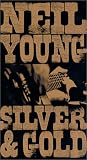 Neil Young - Silver and Gold