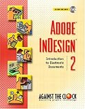 Adobe InDesign 2: Introduction to Electronic Documents (Against the Clock Series)