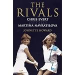The Rivals: Chris Evert Vs. Martina Navratilova: Their Epic Duels and Extraordinary Friendship book cover