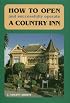 How to Open and Successfully Operate a Country Inn