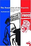 The Boundaries of the Republic: Migrant Rights and the Limits of Universalism in France, 1918-1940