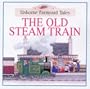 The Old Steam Train (Usborne Farmyard Tales Readers)