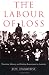 The Labour of Loss: Mourning, Memory and Wartime Bereavement in Australia (Studies in the Social and Cultural History of Modern Warfare)