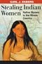 Stealing Indian Women: Native Slavery in the Illinois Country