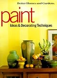 Paint: Ideas and Decorating Techniques (Better Homes & Gardens)