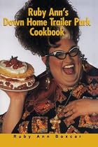 Ruby Anns Down Home Trailer Park Cookbook