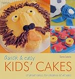 Quick & easy kids' cakes : 50 great cakes for children of all ages