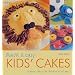 Quick and Easy Kids' Cakes: 50 Great Cakes for Children of All Ages