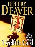 The Twelfth Card: A Lincoln Rhyme Novel (Lincoln Rhyme Novels (Paperback))