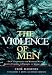 The Violence of Men: Therapy of Social Action (Jossey-Bass Social and Behavioral Sciences)