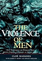 The Violence of Men: New Techniques for Working with Abusive Families: A Therapy of Social Action (Jossey-Bass Social and Behavioral Sciences)