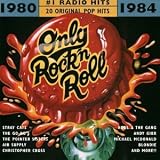 Only Rock 'N Roll 1980-1984: #1 Radio Hits