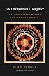 The Old Woman's Daughter: Transformative Wisdom for Men And Women (Carolyn and Ernest Fay Series in Analytical Psychology)
