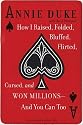 How I Raised, Folded, Bluffed, Flirted, Cursed, and Won Millions-and You Can Too