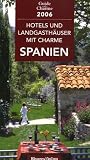 Hotels und Landgasth&auml;user mit Charme in Spanien 2006 - 386 Adressen und Stra&szlig;enkarten - Michelle Gastaut