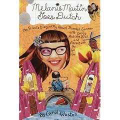 Melanie Martin Goes Dutch: The Private Diary of My Almost Bummer Summer with Cecily, Matt the Brat, and Vincent Van Go Go Go (Melanie Martin Novels)